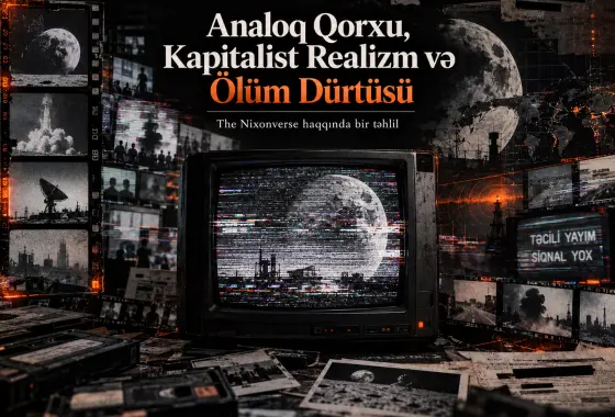 Analoq Qorxuda və “The Nixonverse”də Kapitalist Realizm və Ölüm Dürtüsü