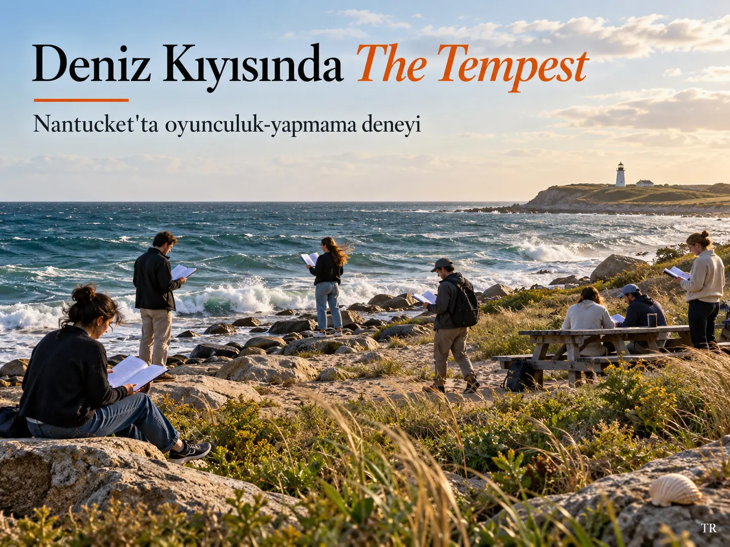 Deniz Kıyısında The Tempest: Nantucket'ta “Oyunculuk-Yapmama” Deneyi