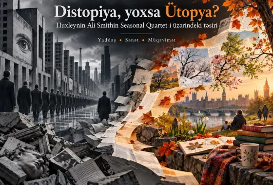 Distopiya, yoxsa Utopiya? Huxleynin Ali Smithin Seasonal Quartet-i Üzərindəki Təsirinin İzini Sürmək