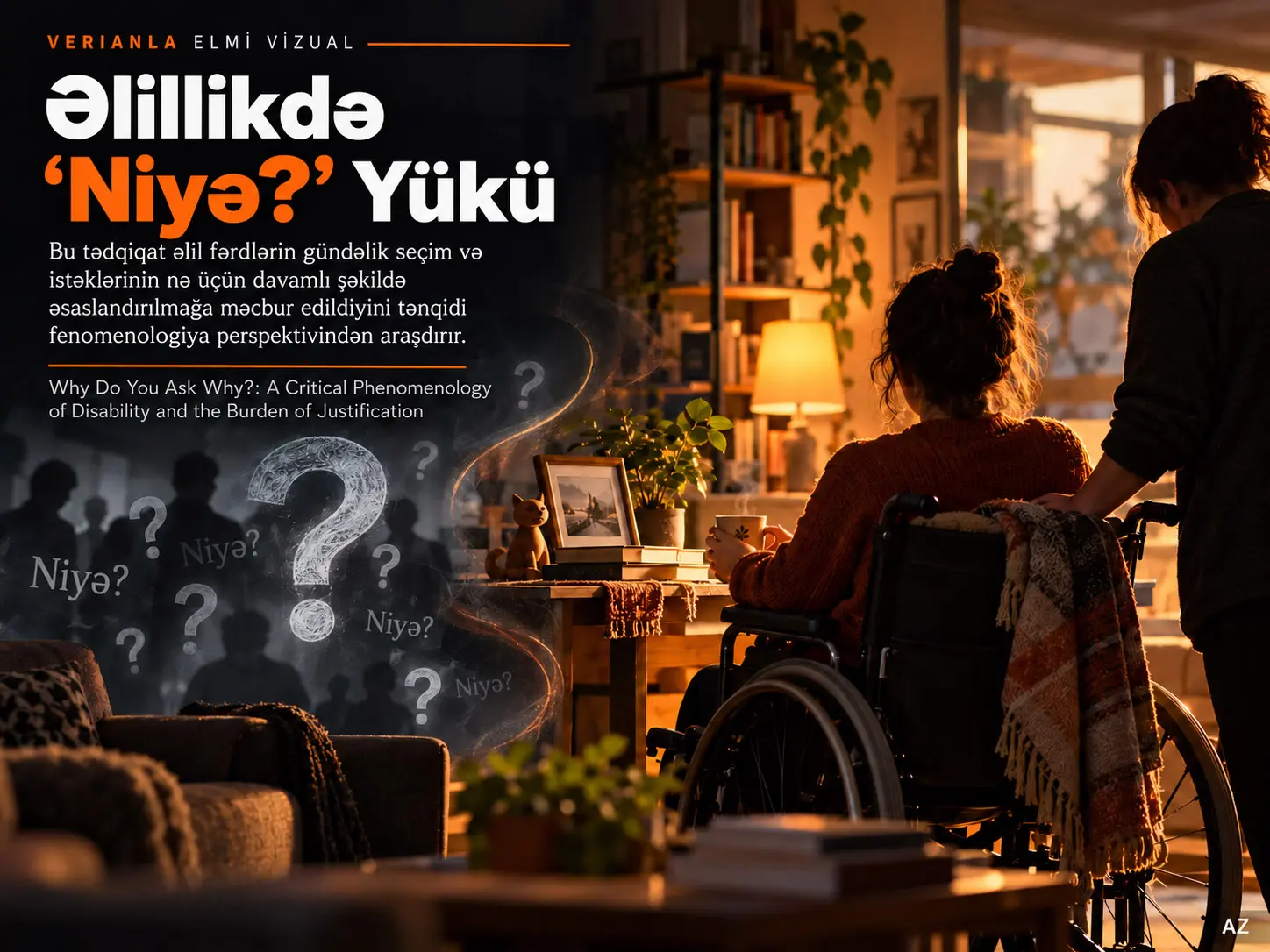 Niyə “Niyə?” Deyə Soruşursunuz? Əlillik və Əsaslandırma Yükünün Tənqidi Fenomenologiyası